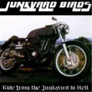 The Junkyard Birds - Ride From The Junkyard Of Hell