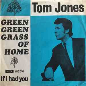 Tom Jones - Green, Green Grass Of Home / If I Had You
