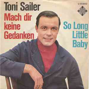 Toni Sailer - Mach dir keine Gedanken / So Long Little Darling