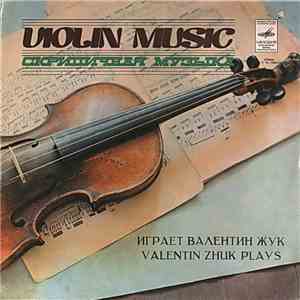 Valentin Zhuk - Violin Music - Играет Валентин Жук
