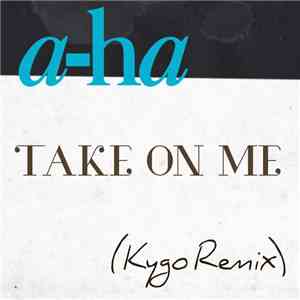 a-ha - Take On Me (Kygo Remix)