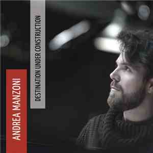 Andrea Manzoni - Destination Under Construction