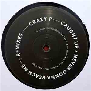 Crazy P - Caught Up / Never Gonna Reach Me - Remixes