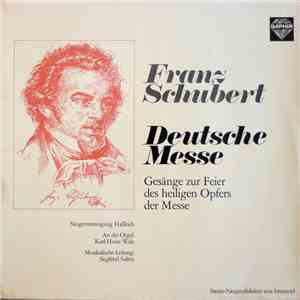 Franz Schubert - Deutsche Messe (Gesänge Zur Feier Des Heiligen Opfers Der  ...