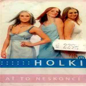 Holki - Ať To Neskončí
