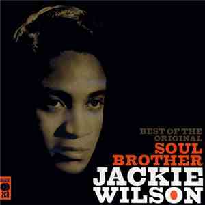 Jackie Wilson - Best Of The Original Soul Brother
