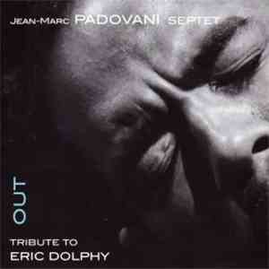 Jean-Marc Padovani Septet - Out - Tribute To Eric Dolphy