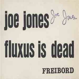 Joe Jones - Fluxus Is Dead