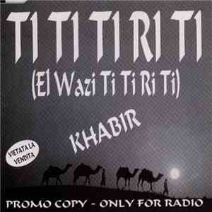 Khabir  - Ti Ti Ti Ri Ti (El Wazi Ti Ti Ri Ti)