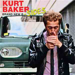 Kurt Baker  - Brand New B​-​Sides