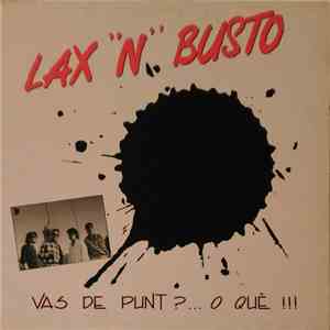 Lax'N'Busto - Vas De Punt?... O Què!!!