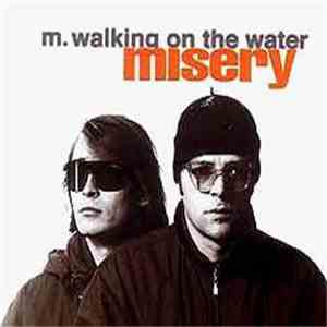 M. Walking On The Water - Misery