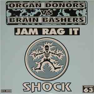 Organ Donors vs Brain Bashers - Jam Rag It