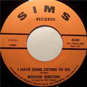 Roscoe Shelton - I Have Some Crying To Do