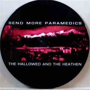 Send More Paramedics - The Hallowed And The Heathen