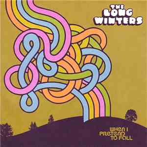 The Long Winters - When I Pretend To Fall