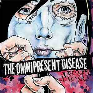 The Omnipresent Disease - Dressed Like You