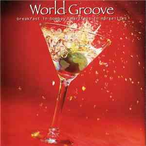 Various - World Groove: Breakfast In Bombay, Martinis In Marseilles