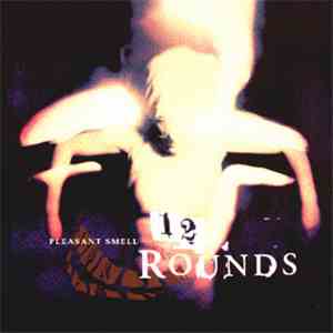 12 Rounds - Pleasant Smell
