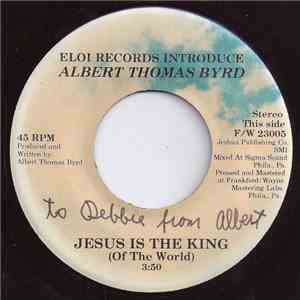 Albert Thomas Byrd - Jesus Is The King / Jesus In Rule