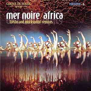 Cirque Du Soleil - Volume 6: Mer Noire / Africa (Tiësto And Quicksound Remi ...