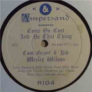 Coot Grant & Kid Wesley Wilson / Junie Cobb & His Hometown Band - Come On C ...