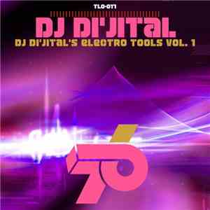 DJ Di'jital - DJ Di'jital's Electro Tools Vol. 1