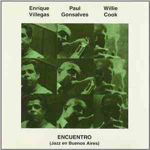 Enrique Villegas / Paul Gonsalves / Willie Cook - Encuentro (Jazz en Buenos ...