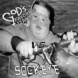 God's Favorite Band  Vs Sockeye - God's Favorite Band Vs Sockeye