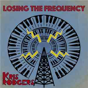 Kris Rodgers - Losing The Frequency