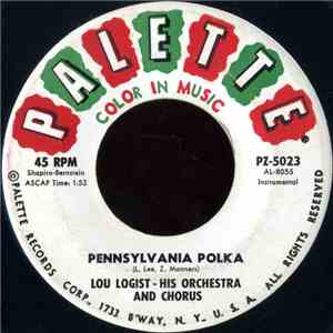 Lou Logist - His Orchestra And Chorus - Pennsylvania Polka / Flamenco Polka