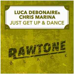 Luca Debonaire & Chris Marina - Just Get Up & Dance
