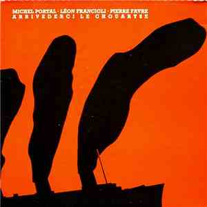 Michel Portal · Léon Francioli · Pierre Favre - Arrivederci Le Chouartse