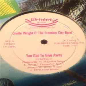 Orville Wright & The Freedom City Band - You Got To Give Away / Get Me To T ...