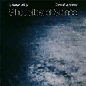 Sebastian Bailey & Christof Vonderau - Silhouettes of Silence