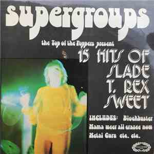 The Top Of The Poppers - Supergroups - 15 Hits Of Slade, T. Rex, Sweet