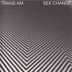 Trans Am  - Sex Change