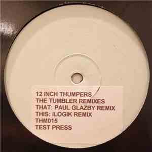 12 Inch Thumpers - The Tumbler (Remixes)