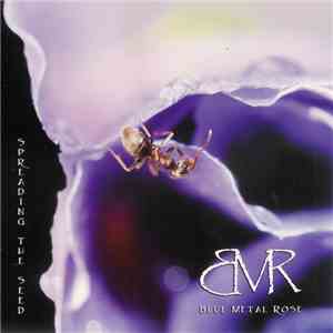 Blue Metal Rose - Spreading The Seed