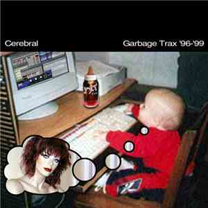 Cerebral - Garbage Trax '96-'99