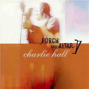 Charlie Hall - Porch And Altar