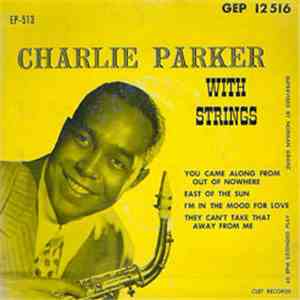 Charlie Parker With Strings - You Came Along From Out Of Nowhere