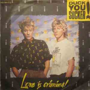 Duck You Sucker - Love Is Criminal