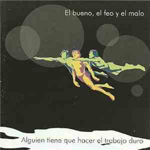 El Bueno, El Feo Y El Malo - Alguien Tiene Que Hacer El Trabajo Duro