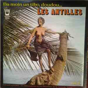 Gérard La Viny, Les Bélaissières Et Les Doudous De La Grande Terre - Les Antilles Ba Moin Un Tibo, Doudou. Vol. 2