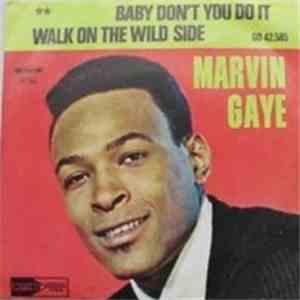 Marvin Gaye - Baby Don't You Do It / Walk On The Wild Side