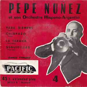 Pepe Nuñez Et Son Orchestre Hispano-Argentin - Para Siempre / Chispazo / La ...