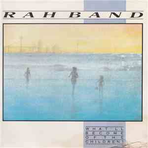 RAH Band - What'll Become Of The Children?