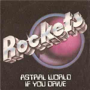 Rockets - Astral World / If You Drive