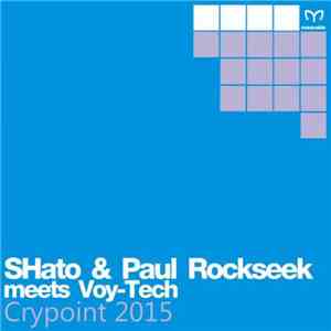SHato & Paul Rockseek Meets Voy-Tech - Crypoint 2015